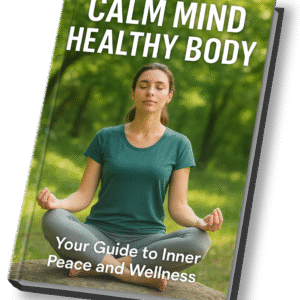Calm Mind Healthy Body: Your Guide to Inner Peace and Wellness