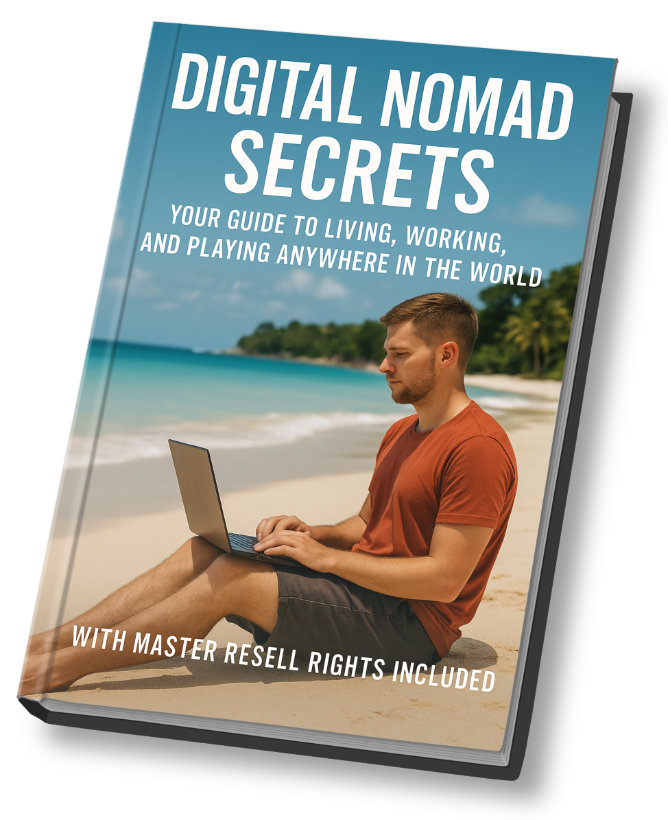 Digital Nomad Secrets: Your Guide to Living, Working, and Playing Anywhere in the World