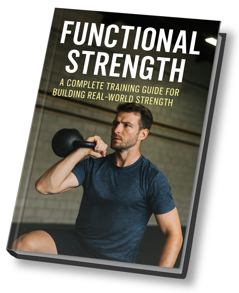 Functional Strength: A Complete Training Guide for Building Real-World Strength