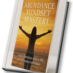 Abundance Mindset Mastery: Unlock the Life You Deserve