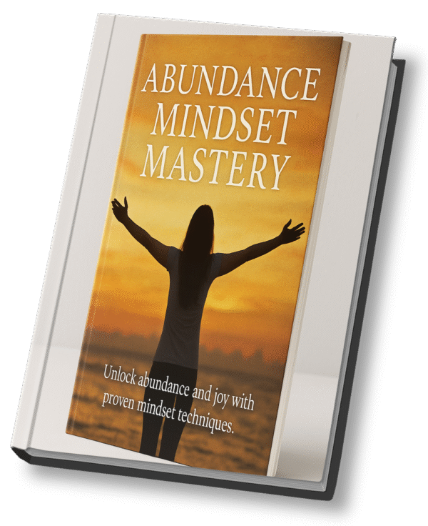 Abundance Mindset Mastery: Unlock the Life You Deserve
