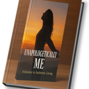 Unapologetically Me – A Journey to Authentic Living