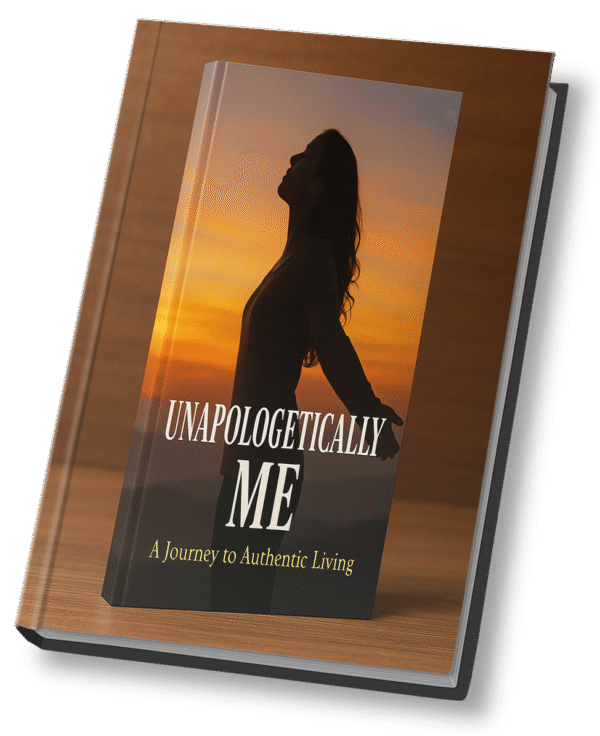 Unapologetically Me – A Journey to Authentic Living