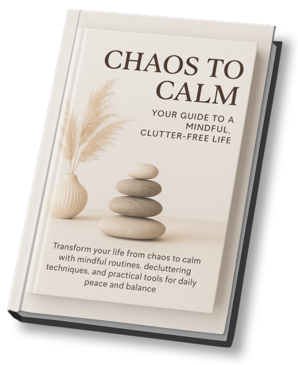 Chaos to Calm – Your Guide to a Mindful, Clutter-Free Life