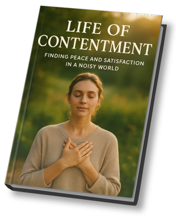 Life of Contentment – Finding Peace and Satisfaction in a Noisy World