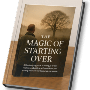 The Magic of Starting Over – How to Let Go and Begin Again