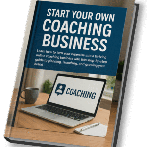 Start Your Own Coaching Business: A Complete Guide for Aspiring Online Coaches