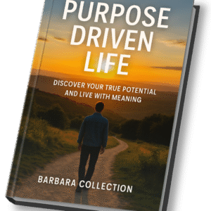 Purpose Driven Life: Discover Your True Potential and Live with Meaning