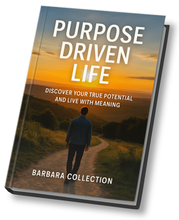 Purpose Driven Life: Discover Your True Potential and Live with Meaning