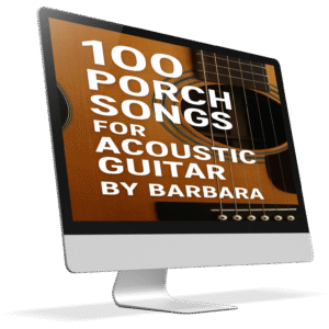 100 Original Porch Song Lyrics for Acoustic Guitar by Barbara
